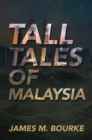 Image for Tall tales of Malaysia