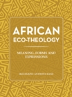 Image for African eco-theology: meaning, forms and expressions
