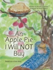Image for Apple Pie I Will Not Buy: Based on a True Story