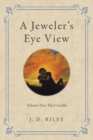 Image for Jeweler&#39;s Eye View : Volume Two: The Crucible