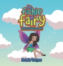 Image for My Fickle Fairy : What Is It That You Want?