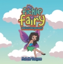 Image for My Fickle Fairy: What Is It That You Want?
