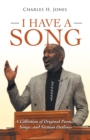 Image for I Have a Song: A Collection of Original Poems, Songs, and Sermon Outlines