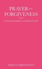 Image for Prayer and Forgiveness : Counsel and Guidance on Spiritual Growth