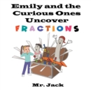 Image for Emily and the Curious Ones Uncover Fractions