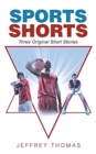 Image for Sports Shorts : Three Original Short Stories