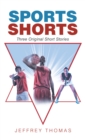 Image for Sports Shorts: Three Original Short Stories
