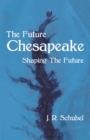 Image for Future Chesapeake: Shaping the Future