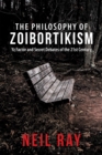 Image for Philosophy Of Zoibortikism : Yz Factor And Secret Debates Of The 21st Century