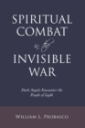 Image for Spiritual Combat in the Invisible War: Dark Angels Encounter the People of Light