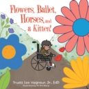 Image for Flowers, Ballet, Horses, and a Kitten!
