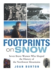 Image for Footprints on Snow: Seven Brave Women Who Shaped the History of the Northwest Mountains