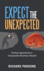Image for Expect the Unexpected : Finding Opportunity in Unexpected Business Results