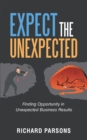 Image for Expect the Unexpected: Finding Opportunity in Unexpected Business Results