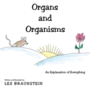 Image for Organs and Organisms: An Explanation of Everything