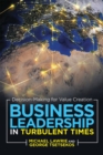 Image for Business Leadership in Turbulent Times: Decision-Making for Value Creation