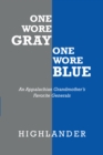 Image for One Wore Gray One Wore Blue: An Appalachian Grandmother&#39;s Favorite Generals