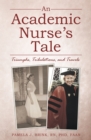 Image for Academic Nurse&#39;s Tale: Triumphs, Tribulations, and Travels