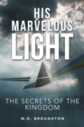 Image for His Marvelous Light: The Secrets of the Kingdom