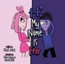 Image for Hi My Name Is Fear : Conscious Kids