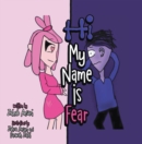 Image for Hi My Name Is Fear: Conscious Kids