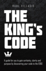 Image for The King&#39;s Code: A Guide for You to Gain Certainty, Clarity and Purpose by Discovering Your Code to the Edge