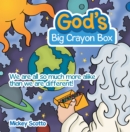 Image for God&#39;s Big Crayon Box: We Are All So Much More Alike Than We Are Different!