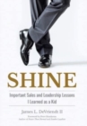 Image for Shine : Important Sales and Leadership Lessons I Learned as a Kid