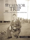Image for My Senior Trip: 1943-1945 Camp White to Japan Letters Home