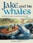 Image for Jake and His Whales: Deb Kelly&#39;s Dreams as Told to Daren Kelly