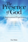 Image for The Presence of God : A Supernatural Experience