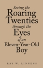 Image for Seeing the Roaring Twenties Through the Eyes of an Eleven-Year-Old Boy