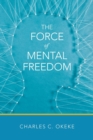Image for The Force of Mental Freedom