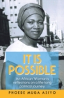 Image for It Is Possible: An African Woman&#39;s Reflections on a Life-Long Political Journey