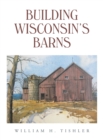 Image for Building Wisconsin&#39;s Barns