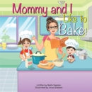 Image for Mommy and I Like to Bake!