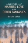 Image for Adventures of Married Love and Other Fantasies
