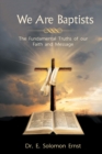 Image for We Are Baptists: The Fundamental Truths of Our Faith and Message