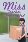 Image for Miss: Teacher Interrupted