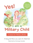Image for Yes! I am a Military Child : A book for Military Brats