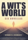 Image for A Wit&#39;s World : Six Novellas