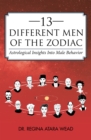 Image for 13 Different Men of the Zodiac: Astrological Insights Into Male Behavior