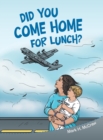 Image for Did You Come Home for Lunch?