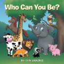 Image for Who Can You Be?