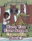 Image for Have You Ever Seen a Crocodile Rock?
