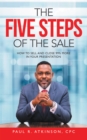 Image for Five Steps of the Sale: How to Sell and Close 99% More in Your Presentation