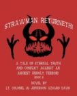 Image for Strawman Returneth! : A Tale of Eternal Truth and Conflict Against an Ancient Unholy Terror! Book Ii
