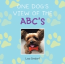 Image for One Dog&#39;s View of the Abc&#39;s
