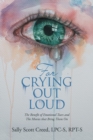 Image for For Crying out Loud : The Benefit of Emotional Tears and the Movies That Bring Them On
