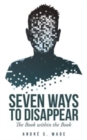 Image for Seven Ways to Disappear : The Book Within the Book